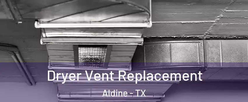  Dryer Vent Replacement Aldine - TX