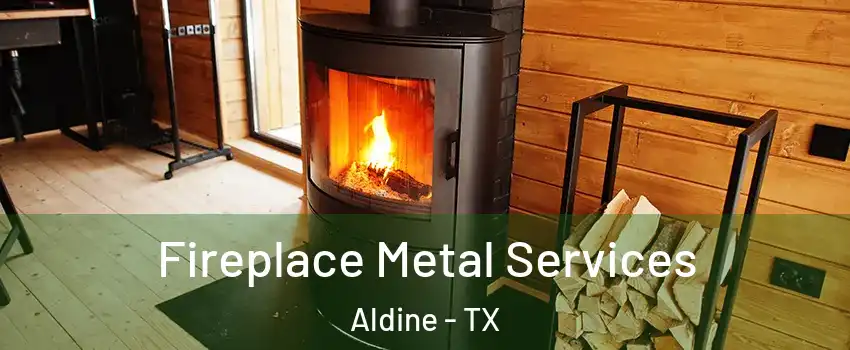 Fireplace Metal Services Aldine - TX